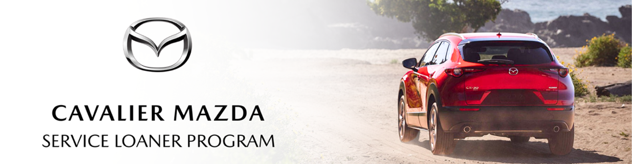 Cavalier Mazda’s Service Loaner Program