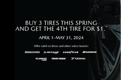 BUY 3 TIRES THIS SPRING
AND GET THE 4TH TIRE FOR $1!